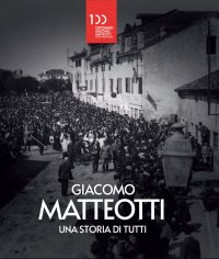 Immagine copertina libro Giacomo Matteotti. Una storia di tutti