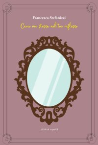 Immagine copertina libro Cerco me stessa nel tuo riflesso