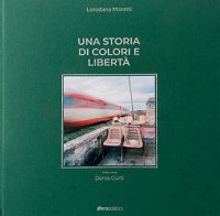 Immagine copertina libro Una storia di colori e libertà. Ediz. italiana e inglese