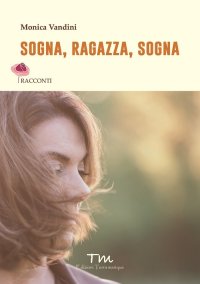 Immagine copertina libro Sogna, ragazza, sogna