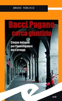 Immagine copertina libro Bacci Pagano cerca giustizia. Cinque indagini per l'investigatore dei carruggi