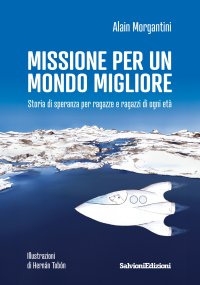Immagine copertina libro Missione per un mondo migliore. Storia di speranza per ragazze e ragazzi di ogni età