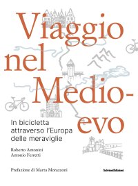 Immagine copertina libro Viaggio nel Medioevo. In bicicletta attraverso l'Europa delle meraviglie