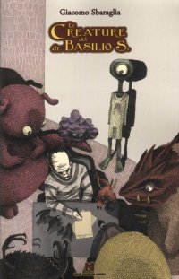 Immagine copertina libro Le creature del dr. Basilio S. Ediz. illustrata
