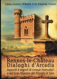 Immagine copertina libro Rennes-le-Chateau. Dialoghi d’Arcadia. Appunti e segreti di cinque ricercatori e del Gran Maestro del Priorato di Sion