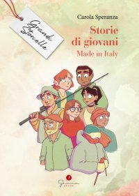 Immagine copertina libro Storie di giovani. Made in Italy. Grandi storielle