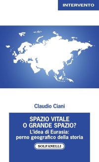 Immagine copertina libro Spazio vitale o grande spazio? L'idea di Eurasia: perno geografico della storia