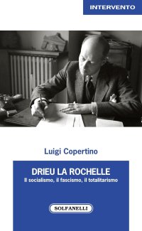 Immagine copertina libro Drieu La Rochelle. Il socialismo, il fascismo, il totalitarismo
