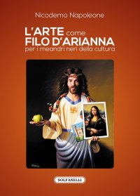 Immagine copertina libro L'arte come filo d'Arianna per i meandri neri della cultura