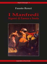 Immagine copertina libro I Manfredi. Signori di Faenza e Imola