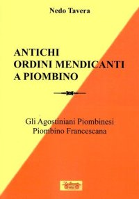Immagine copertina libro Antichi ordini mendicanti a Piombino. Gli Agostiniani piombinesi, Piombino francescana