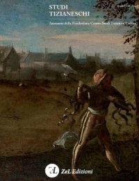 Immagine copertina libro Studi tizianeschi. Annuario della Fondazione Centro studi Tiziano e Cadore. Vol. 13