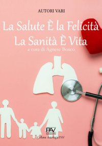 Immagine copertina libro La salute è la felicità, la sanità è vita