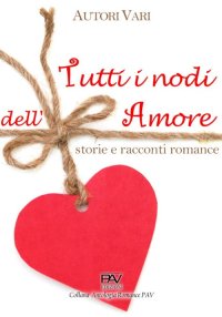 Immagine copertina libro Tutti i nodi dell'amore: storie e racconti romance