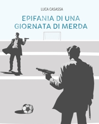 Immagine copertina libro Epifania di una giornata di merda