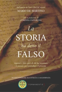 Immagine copertina libro La storia ha detto il falso. Inganni e falsi miti di chi ha inventato il passato per controllare il presente