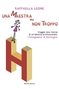 Immagine copertina libro Una maestra ma non troppo. Viaggio alla ricerca di un’identità professionale: l’insegnante di sostegno