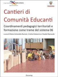 Immagine copertina libro Cantieri di Comunità Educanti. Coordinamenti pedagogici territoriali e formazione come trame del sistema 06