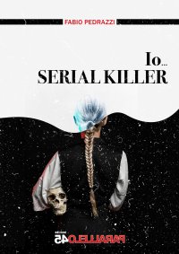 Immagine copertina libro Io... serial killer