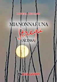 Immagine copertina libro Mia nonna è una strega. Alyssa