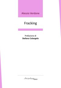 Immagine copertina libro Fracking. Premio «Arcipelago Itaca» per una raccolta inedita di versi. 9ª edizione