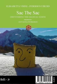 Immagine copertina libro Sac The Sac. Alla scoperta del magico Nord-Discovering the magical North. Ediz. bilingue