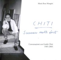 Immagine copertina libro Chiti. Suonare molto forte. Conversazioni con Guido Chiti. 1985-2003
