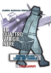 Immagine copertina libro Le quattro valige nere. Seconda Valigia. Lord Britannia. Nuova ediz.