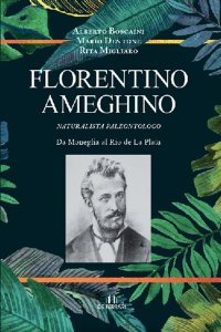 Immagine copertina libro Florentino Ameghino Naturalista paleontologo Da Moneglia al Rio de La Plata