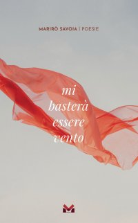 Immagine copertina libro Mi basterà essere vento