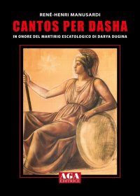 Immagine copertina libro Cantos per Dasha. In onore del martirio escatologico di Darya Dugina