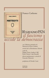 Immagine copertina libro Matteotti. 10 giugno 1924. Il fascismo uccide la democrazia