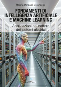 Immagine copertina libro Fondamenti di intelligenza artificiale e machine learning. Applicazioni nel settore dei sistemi elettrici