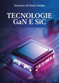 Immagine copertina libro Tecnologie GaN e SiC. Dai fondamenti alla progettazione e analisi di mercato