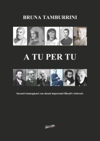 Immagine copertina libro A tu per tu. Incontro immaginario con alcuni importanti filosofi e letterati