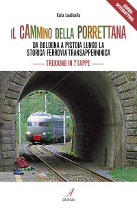 Immagine copertina libro Il cammino della Porrettana. Da Bologna a Pistoia lungo la storica Ferrovia Transappenninica. Trekking in sette tappe. Con QR code