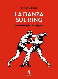 Immagine copertina libro La danza sul ring. Storia e regole del pugilato