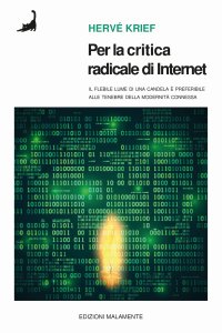 Immagine copertina libro Per la critica radicale di Internet. Il flebile lume di candela è preferibile alle tenebre della modernità connessa