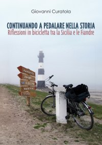 Immagine copertina libro Continuando a pedalare nella storia. Riflessioni in bicicletta tra la Sicilia e le Fiandre