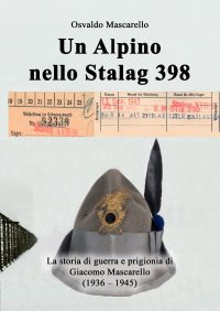 Immagine copertina libro Un alpino nello Stalag 398. La storia di guerra e prigionia di Giacomo Mascarello (1936-1945)