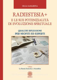 Immagine copertina libro Radiestesia+ e le sue potenzialità di evoluzione spirituale. Qualche riflessione per neofiti ed esperti