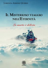 Immagine copertina libro Il misterioso viaggio nell'eternità. La morte è delizia