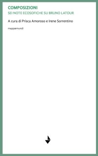 Immagine copertina libro Composizioni. Sei note ecosofiche su Bruno Latour