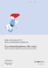 Immagine copertina libro La comunicazione che cura. Dalla comunicazione difficile alla comunicazione come setting