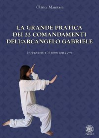 Immagine copertina libro La grande pratica dei 22 comandamenti dell'Arcangelo Gabriele. Le chiavi delle 22 porte della vita