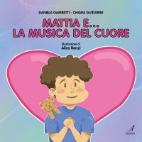 Immagine copertina libro Mattia e… la musica del cuore