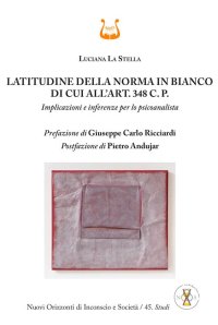 Immagine copertina libro Latitudine della norma in bianco di cui all'art. 348 C. P. Implicazioni e inferenze per lo psicoanalista