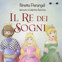 Immagine copertina libro Il re dei sogni. Ediz. a colori