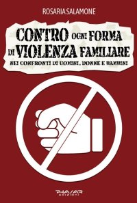 Immagine copertina libro Contro ogni forma di violenza familiare nei confronti di uomini, donne e bambini