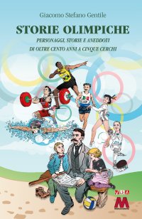 Immagine copertina libro Storie olimpiche. Personaggi, storie, aneddoti di oltre cento anni a cinque cerchi